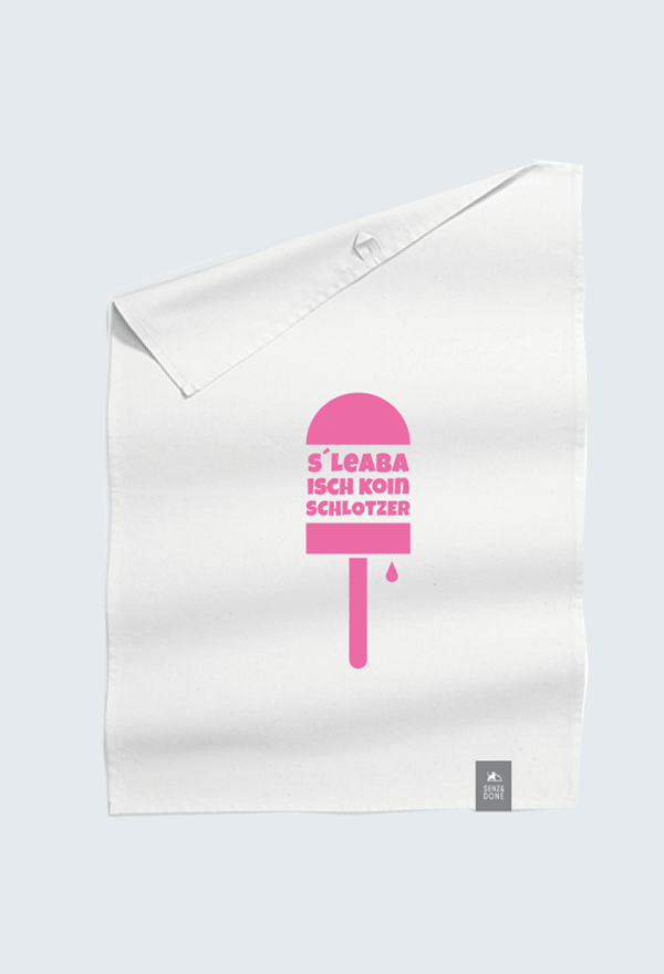 S'Leaba isch koin Schlotzer Geschirrtuch